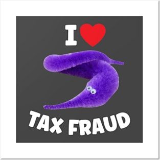 I heart Tax Fraud Worm on a String Meme Posters and Art